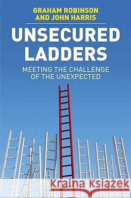 Unsecured Ladders: Meeting the Challenge of the Unexpected Robinson, G. 9780230222304 Palgrave MacMillan - książka