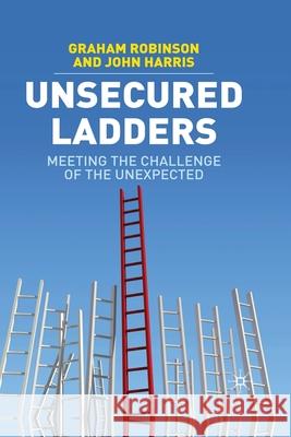 Unsecured Ladders: Meeting the Challenge of the Unexpected Robinson, G. 9781349307845 Palgrave Macmillan - książka