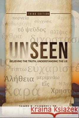 Unseen: Believing the Truth, Understanding the Lie James E Campbell, Jr, James Q Campbell 9798985005417 Unseen, LLC - książka