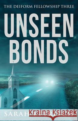 Unseen Bonds: The Deiform Fellowship Three Sarah Ettritch 9781927369210 Norn Publishing - książka