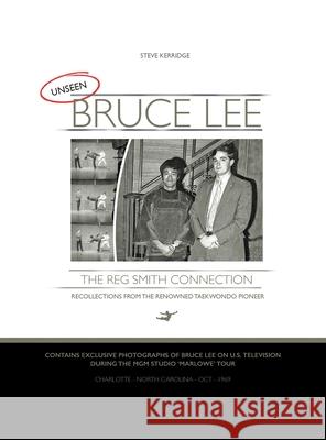 UNSEEN BRUCE LEE - The Reg Smith Connection Steve Kerridge 9781916223738 On the Fly Productions Ltd - książka