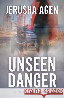 Unseen Danger: A Christian K-9 Suspense Jerusha Agen   9781956683240 Sdg Words, LLC - książka