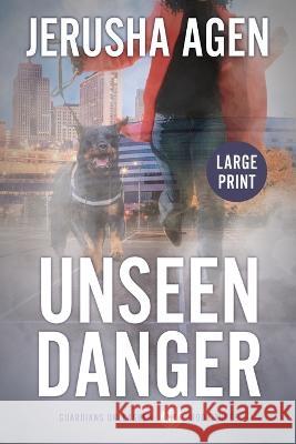 Unseen Danger: A Christian K-9 Suspense (Large Print) Jerusha Agen   9781956683257 Sdg Words, LLC - książka