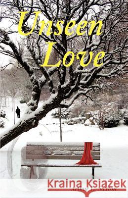 Unseen Love Arthur L. Saxton Genella K. Saxton 9780979614613 Profound Publishing, LLC - książka