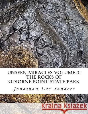 Unseen Miracles Volume 3: The Rocks of Odiorne Point State Park Jonathan Lee Sanders 9781503030794 Createspace - książka