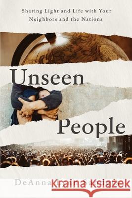 Unseen People: Sharing Light and Life With Your Neighbors and the Nations Deanna Lynn Sanders 9781649605085 Ambassador International - książka