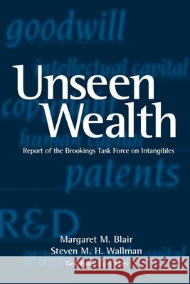 Unseen Wealth: Report of the Brookings Task Force on Intangibles Blair, Margaret M. 9780815701132 Brookings Institution Press - książka