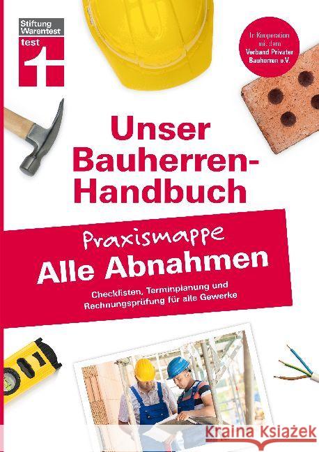 Unser Bauherren-Handbuch - Praxismappe Alle Abnahmen : Checklisten, Terminplanung und Rechnungsprüfung für alle Gewerke Krisch, Rüdiger 9783868514667 Stiftung Warentest - książka