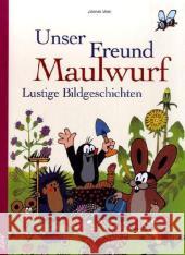 Unser Freund Maulwurf : Lustige Bildgeschichten Miler, Zdenek   9783896031907 LeiV Buchhandels- u. Verlagsanst. - książka