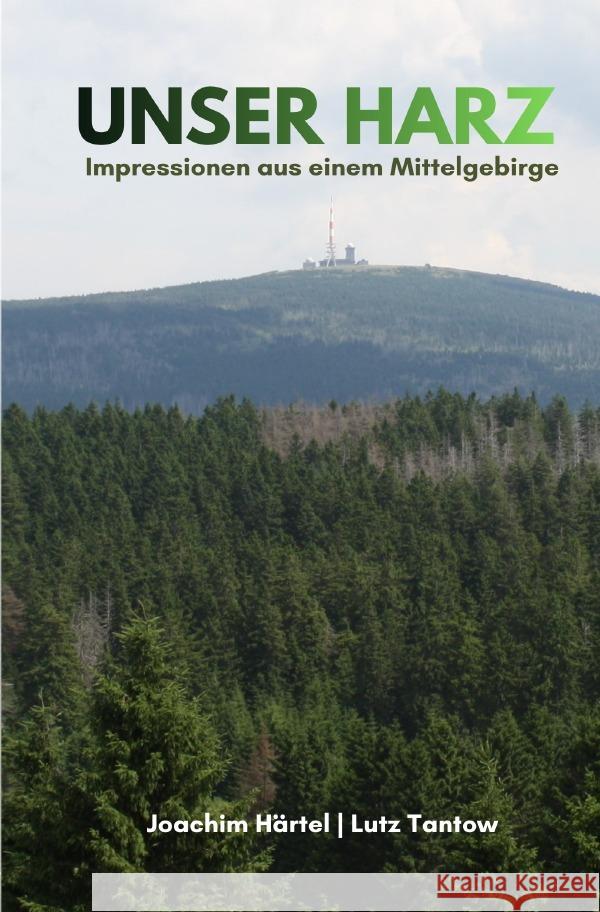 Unser Harz Tantow, Lutz, Härtel, Joachim 9783565102914 epubli - książka