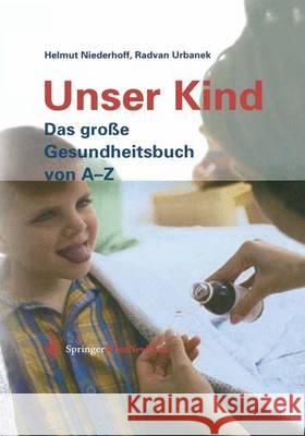 Unser Kind: Das Große Gesundheitsbuch Von A-Z Niederhoff, Helmut 9783709172971 Springer - książka