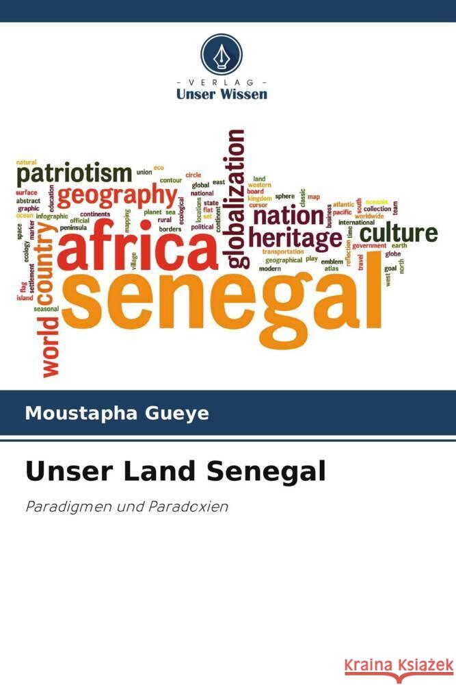 Unser Land Senegal Moustapha Gueye   9786205903186 Verlag Unser Wissen - książka