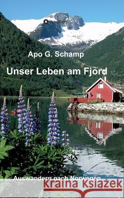 Unser Leben am Fjord Schamp, Apo G. 9783743940604 Tredition Gmbh - książka