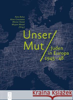 Unser Mut - Juden in Europa 1945-48 Kata Bohus Atina Grossmann Werner Hanak 9783110649185 Walter de Gruyter - książka