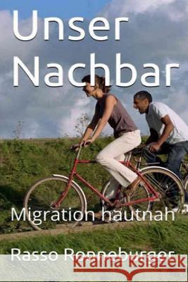 Unser Nachbar: Migration hautnah Ronneburger, Rasso 9781517147952 Createspace - książka