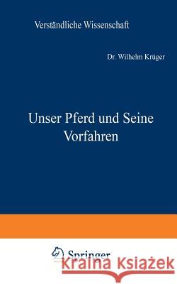 Unser Pferd Und Seine Vorfahren Krüger, Wilhelm 9783642984686 Springer - książka