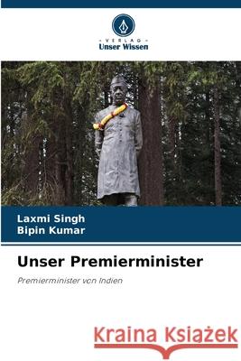 Unser Premierminister Singh, Laxmi, Kumar, Bipin 9786208762988 Verlag Unser Wissen - książka
