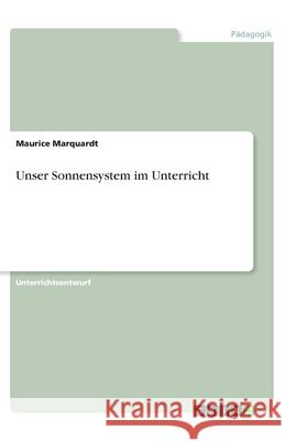 Unser Sonnensystem im Unterricht Maurice Marquardt 9783346150288 Grin Verlag - książka