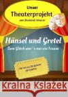 Unser Theaterprojekt, Band 2 - Hänsel und Gretel - Zum Glück war's nur ein Traum Meurer, Dominik 9783741851933 epubli