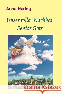 Unser toller Nachbar Senior Gott Anna Haring 9783347339101 Tredition Gmbh - książka