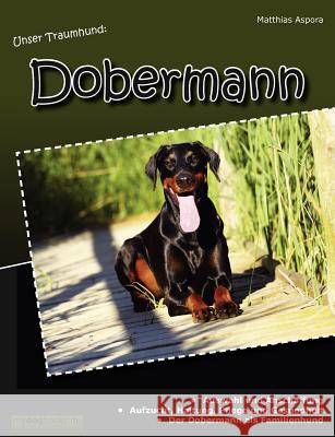 Unser Traumhund: Dobermann Aspora, Matthias 9783839171974 Books on Demand - książka