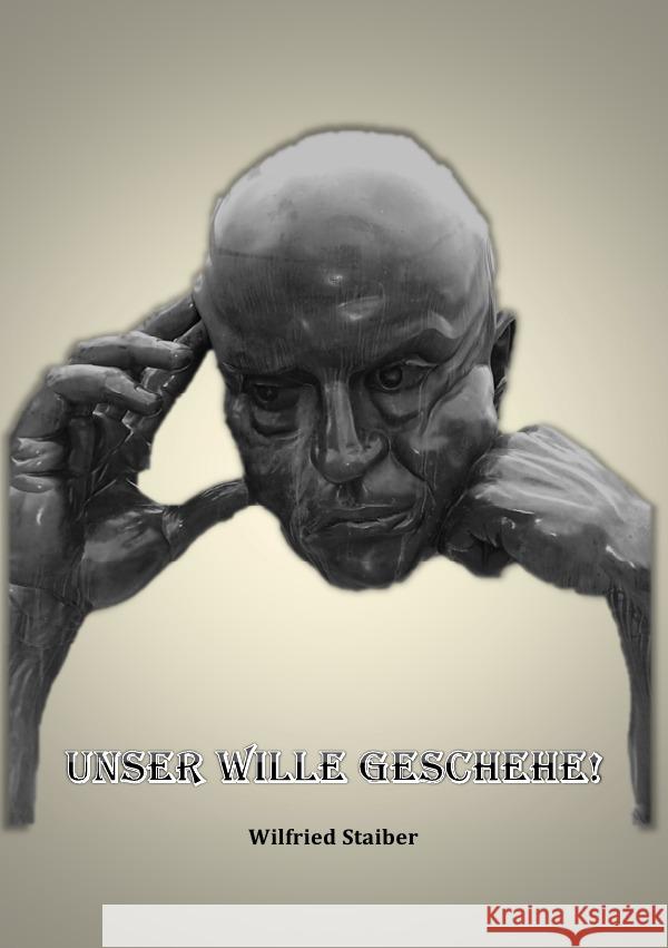 Unser Wille geschehe ! Staiber, Wilfried 9783844275674 epubli - książka