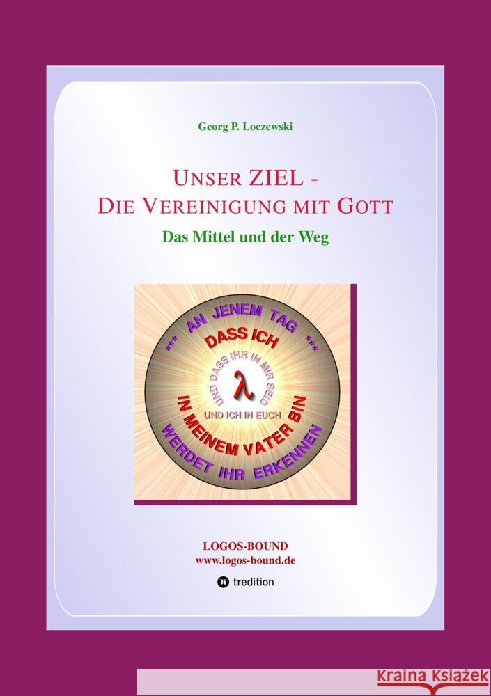 Unser ZIEL - Die Vereinigung mit Gott: Das Mittel und der Weg Georg P. Loczewski 9783384160959 Tredition Gmbh - książka