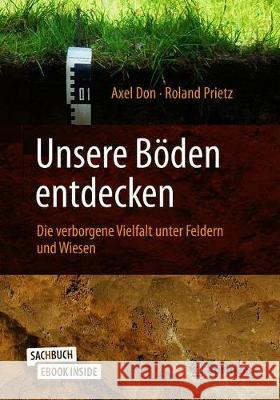 Unsere Böden Entdecken - Die Verborgene Vielfalt Unter Feldern Und Wiesen Don, Axel 9783662597279 Springer - książka
