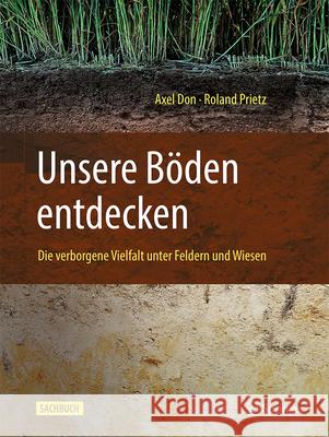 Unsere B?den Entdecken: Die Verborgene Vielfalt Unter Feldern Und Wiesen Axel Don Roland Prietz 9783662717646 Springer - książka