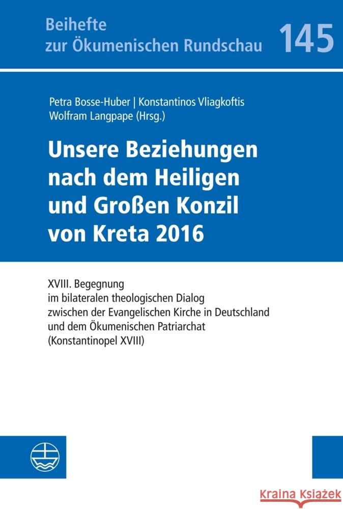 Unsere Beziehungen Nach Dem Heiligen Und Grossen Konzil Von Kreta 2016: XVIII. Begegnung Im Bilateralen Theologischen Dialog Zwischen Der Evangelische Petra Bosse-Huber Wolfram Langpape Konstantinos Vliagkoftis 9783374078318 Evangelische Verlagsanstalt - książka