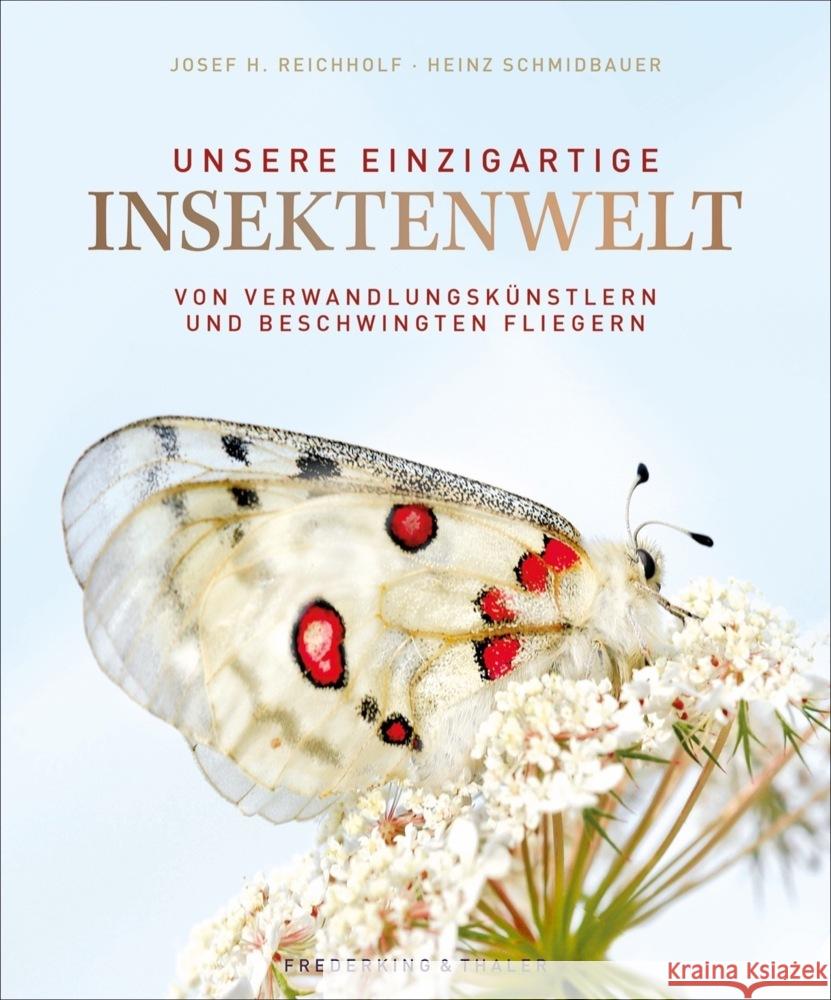 Unsere einzigartige Insektenwelt Reichholf, Josef H., Schmidbauer, Heinz 9783954163236 Frederking & Thaler - książka