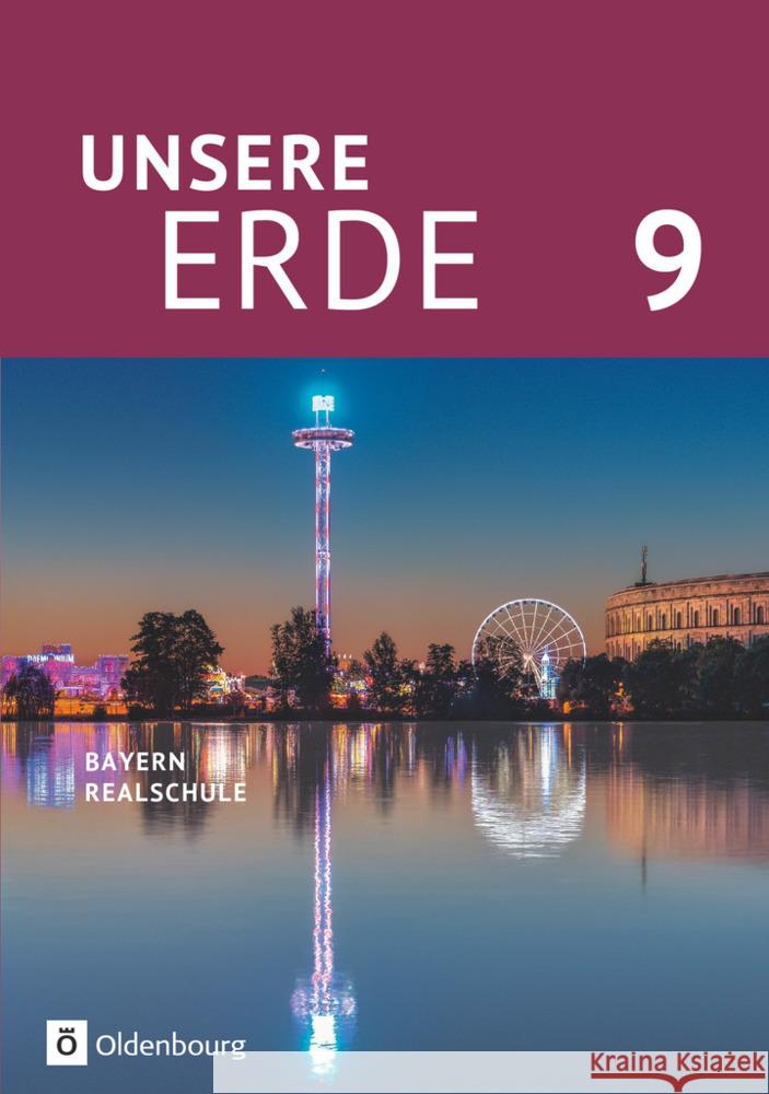 Unsere Erde (Oldenbourg) - Realschule Bayern 2017 - 9. Jahrgangsstufe Breibisch, Milena, Reisle, Katharina, Richter, Julia 9783637019072 Oldenbourg Schulbuchverlag - książka