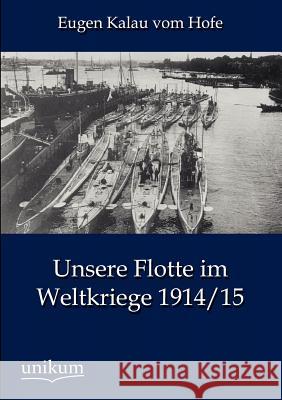 Unsere Flotte im Weltkriege 1914/15 Kalau Vom Hofe, Eugen 9783845724058 UNIKUM - książka