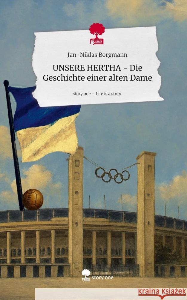 UNSERE HERTHA - Die Geschichte einer alten Dame. Life is a Story - story.one Borgmann, Jan-Niklas 9783711591111 story.one publishing - książka