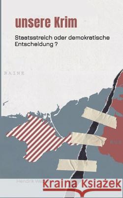 Unsere Krim: Staatsstreich oder demokratische Entscheidung ? Janne Beck Herhaus Hendrik B. Herhaus 9783384634870 Hbh Media - książka