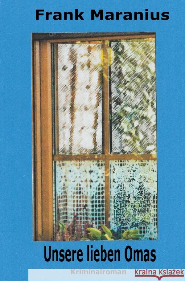 Unsere lieben Omas : Kriminalroman Maranius, Frank 9783750255609 epubli - książka