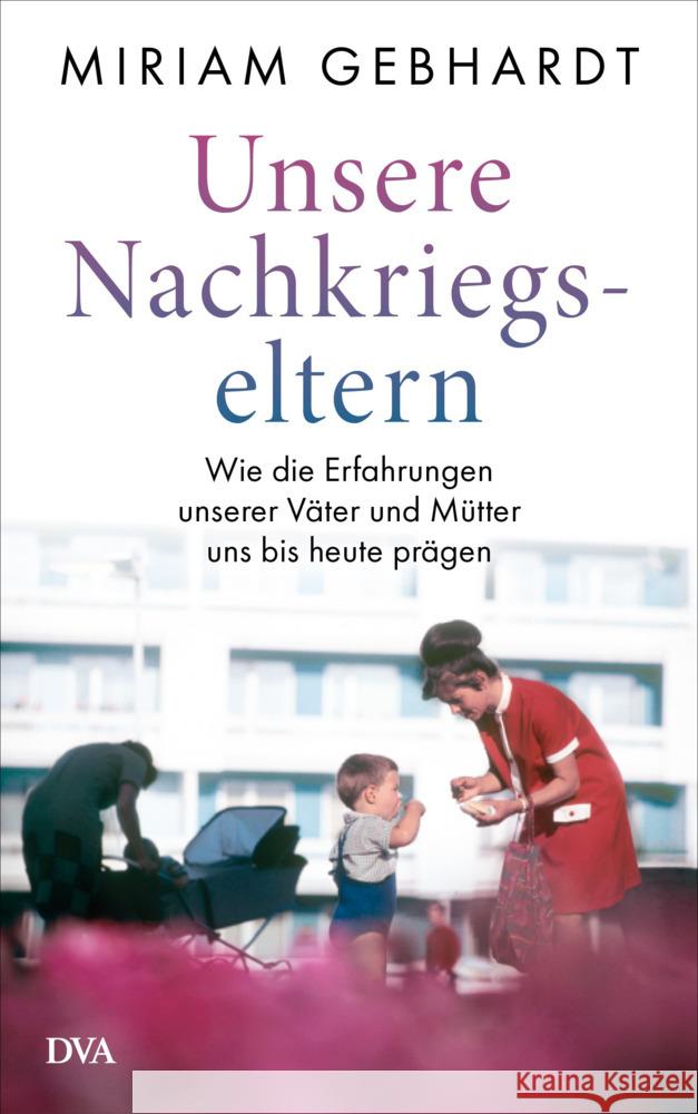 Unsere Nachkriegseltern Gebhardt, Miriam 9783421048189 DVA - książka