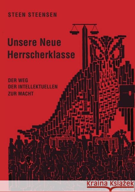 Unsere neue Herrscherklasse : Der Weg der Intellektuellen zur Macht Steensen, Steen 9783737511544 epubli - książka