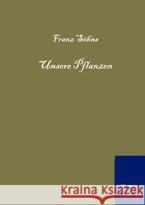 Unsere Pflanzen Söhns, Franz 9783864444463 Salzwasser-Verlag - książka