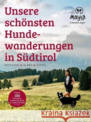 Unsere schönsten Hundewanderungen in Südtirol Egger, Manuela 9788872839577 Edition Raetia - książka