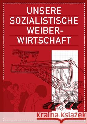 Unsere sozialistische Weiberwirtschaft Barbara a. H. Likus 9783819211546 Bod - Books on Demand - książka