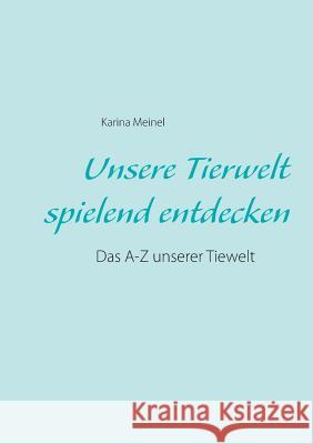 Unsere Tierwelt spielend entdecken Karina Meinel 9783735792464 Books on Demand - książka