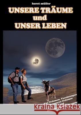 Unsere Träume und unser Leben Müller, Horst 9783833413582 Books on Demand - książka