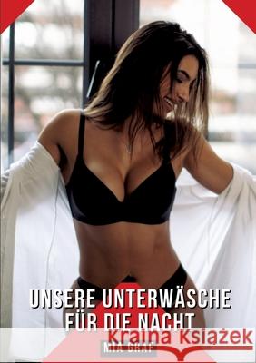 Unsere Unterw?sche f?r die Nacht: Geschichten mit explizitem Sex f?r Erwachsene Mia Graf 9783384227324 MIA Graf - książka