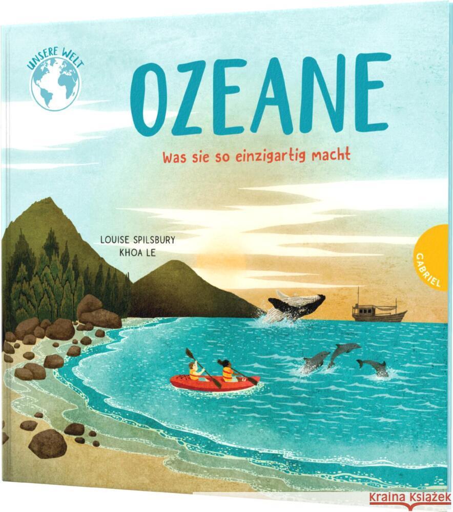 Unsere Welt:  Ozeane Spilsbury, Louise 9783522306577 Gabriel in der Thienemann-Esslinger Verlag Gm - książka