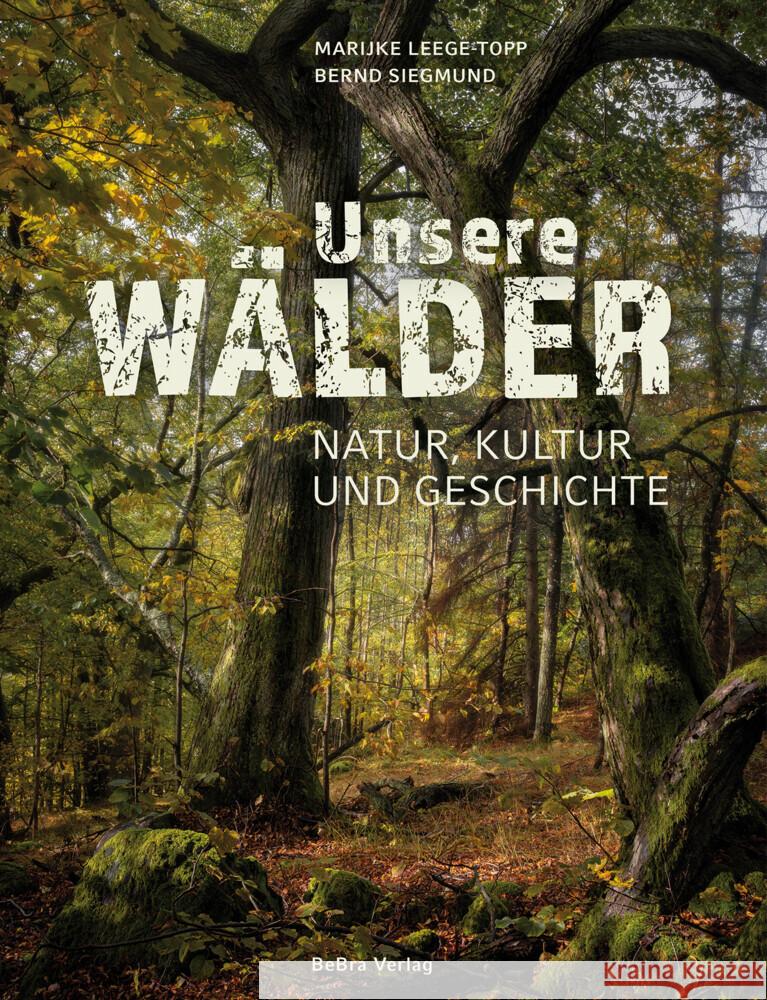 Unsere Wälder Leege-Topp, Marijke, Siegmund, Bernd 9783898092289 be.bra verlag - książka