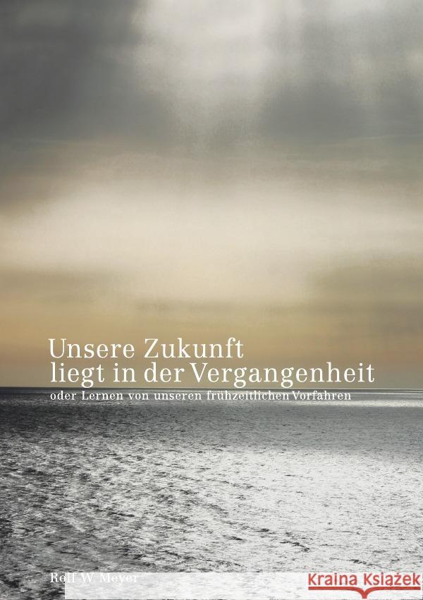 Unsere Zukunft liegt in der Vergangenheit Meyer, Rolf W. 9783754130209 epubli - książka