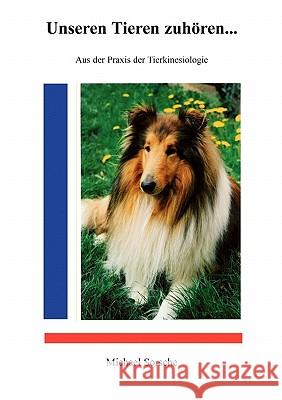 Unseren Tieren zuhören ...: Aus der Praxis der Tierkinesiologie Sorsche, Michael 9783833443343 Books on Demand - książka