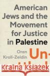 Unsettled Oren Kroll-Zeldin 9781479821457 New York University Press