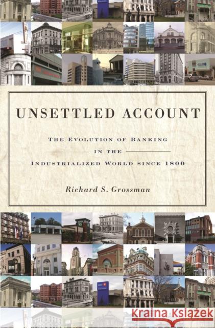 Unsettled Account: The Evolution of Banking in the Industrialized World Since 1800 Richard S. Grossman 9780691202785 Princeton University Press - książka